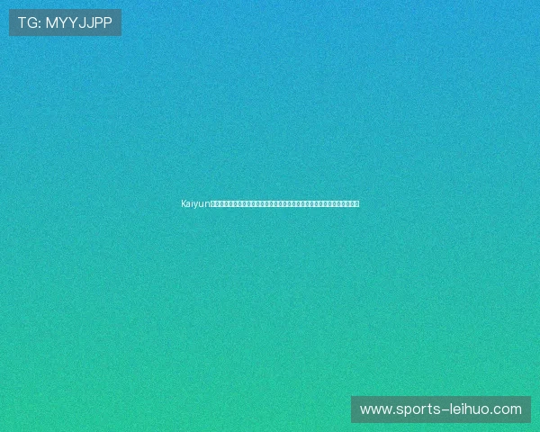 Kaiyun开云旗舰网站最新版本全面上线，提供最优质的游戏体验与丰富的娱乐内容